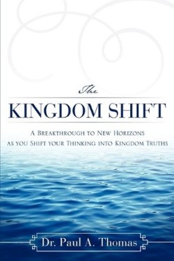 9781607918592 Kingdom Shift : A Breakthrough To New Horizons As You Shift Your Thinking I