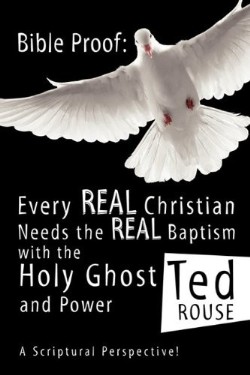 9781607919360 Bible Proof : Every Real Christian Needs The Real Baptism With The Holy Gho
