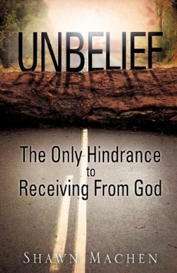 9781612158051 Unbelief : The Only Hindrance To Receiving From God