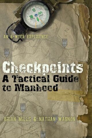 9781612911229 Checkpoints : A Tactical Guide To Manhood - An 8 Week Experience