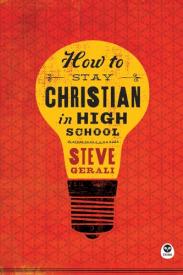 9781612915715 How To Stay Christian In High School