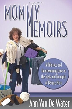 9781614486671 Mommy Memoirs : A Hilarious And Heartwarming Look At The Trials And Triumph