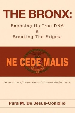 9781615793303 Bronx : Exposing Its True DNA And Breaking The Stigma