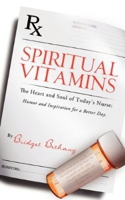 9781615793402 Spiritual Vitamins : The Heart And Soul Of Todays Nurse Humor And Inspirati