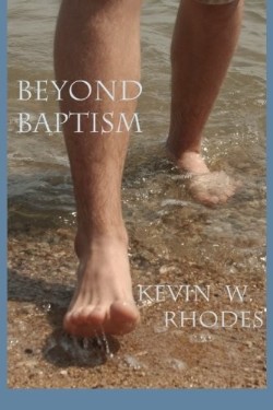 9781620809969 Beyond Baptism : The First Steps Toward Heaven
