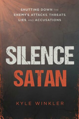 9781621366553 Silence Satan : Shutting Down The Enemys Attacks Threats Lies And Accusatio