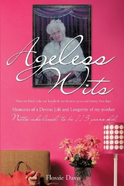 9781626979512 Ageless Wits : How She Lived To Be One Hundred And Thirteen Years And Twent