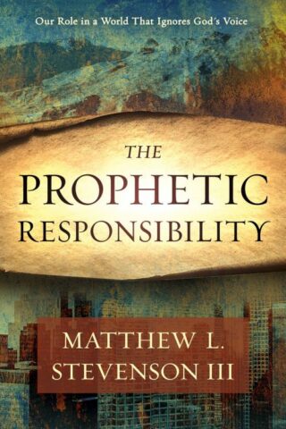 9781629995311 Prophetic Responsibility : Our Role In A World That Ignores Gods Voice