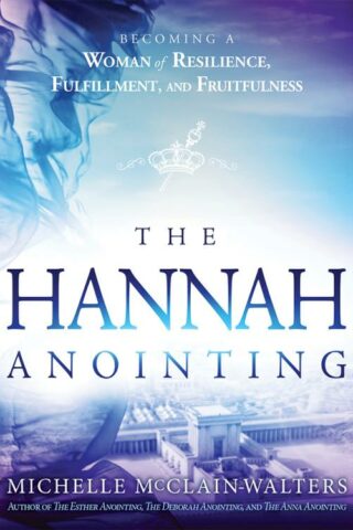 9781629995670 Hannah Anointing : Becoming A Woman Of Resilience Fulfillment And Fruitfuln