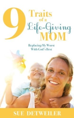 9781630471149 9 Traits Of A Life Giving Mom