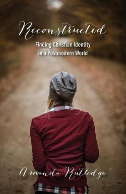 9781632961532 Reconstructed : Finding Christian Identity In A Postmodern World