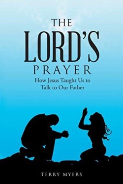 9781664204362 Lords Prayer : How Jesus Taught Us To Talk To Our Father