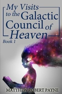 9781684112524 My Visits To The Galactic Council Of Heaven 1