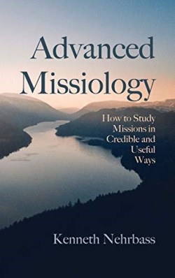 9781725272231 Advanced Missiology : How To Study Missions Incredible And Useful Ways