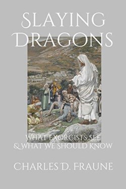9781735049700 Slaying Dragons : What Exorcists See And What We Should Know