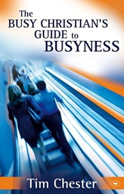 9781844743025 Busy Christians Guide To Busyness