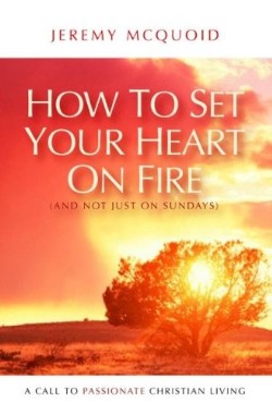 9781850786665 How To Set Your Heart On Fire