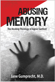 9781885767271 Abusing Memory : The Healing Theology Of Agnes Sanford (Revised)