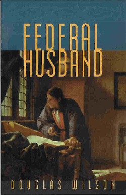 9781885767516 Federal Husband : Covenant Headship And The Christian Man