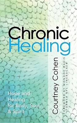 9781942362043 Chronic Healing : Hope And Healing For Body Soul And Spirit