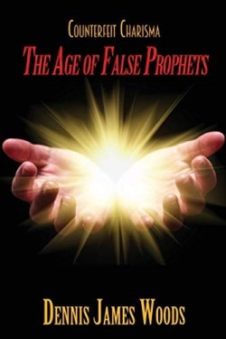 9781947288393 Counterfeit Charisma : The Age Of False Prophets