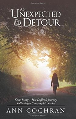 9781973613916 Unexpected Detour : Kris's Story Her Difficult Journey Following A Catastro