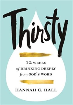 9780800740191 Thirsty : 12 Weeks Of Drinking Deeply From God's Word