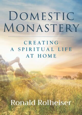 9781640606708 Domestic Monastery : Creating A Spiritual Life At Home