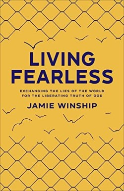 9780800741969 Living Fearless : Exchanging The Lies Of The World For The Liberating Truth