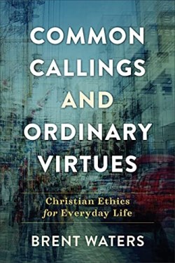 9780801099427 Common Callings And Ordinary Virtues