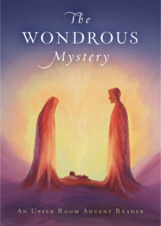 9780835818902 Wondrous Mystery : An Upper Room Advent Reader