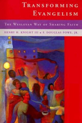 9780881774856 Transforming Evangelism : The Wesleyan Way Of Sharing Faith