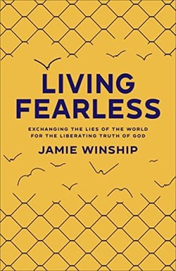 9780800740290 Living Fearless : Exchanging The Lies Of The World For The Liberating Truth