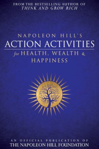 9781937879785 Napoleon Hills Action Activities For Health Wealth And Happiness