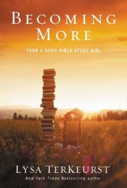 9780310338802 Becoming More Than A Good Bible Study Girl