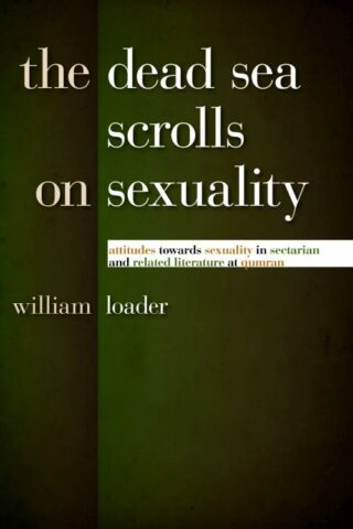 9780802863911 Dead Sea Scrolls On Sexuality