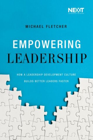 9780718093761 Empowering Leadership : How A Leadership Development Culture Builds Better