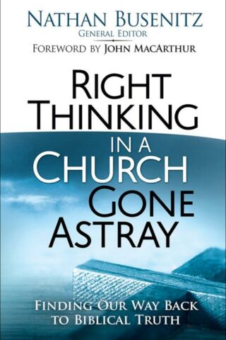 9780736966757 Right Thinking In A Church Gone Astray