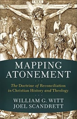 9780801030680 Mapping Atonement : The Doctrine Of Reconciliation In Christian History And