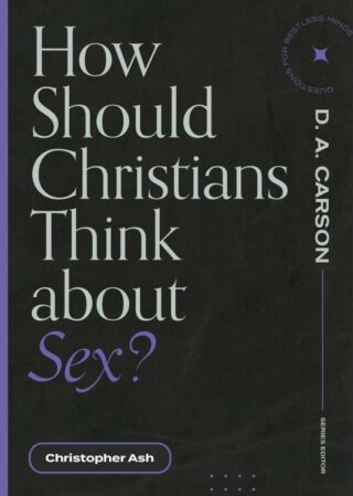 9781683595038 How Should Christians Think About Sex