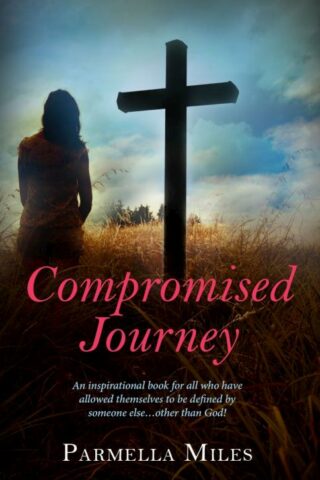9781940262741 Compromised Journey : Inspiratinal Book For All Who Have Allowed Themselves