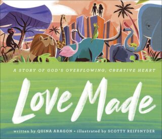 9780736974363 Love Made : A Story Of Gods Overflowing Creative Heart