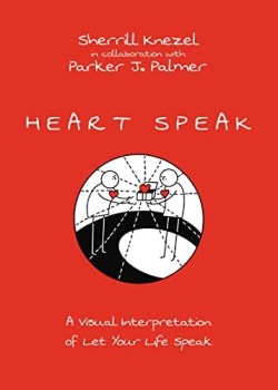 9781514005873 Heart Speak : A Visual Interpretation Of Let Your Life Speak