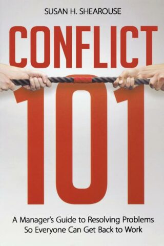 9780814417119 Conflict 101 : A Manager's Guide To Resolving Problems So Everyone Can Get
