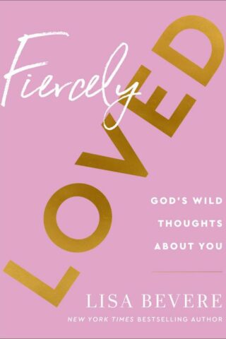 9780800741709 Fiercely Loved : God's Wild Thoughts About You