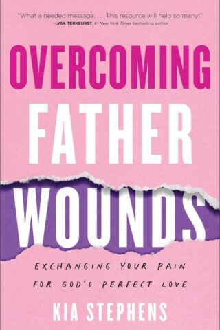 9780800740924 Overcoming Father Wounds