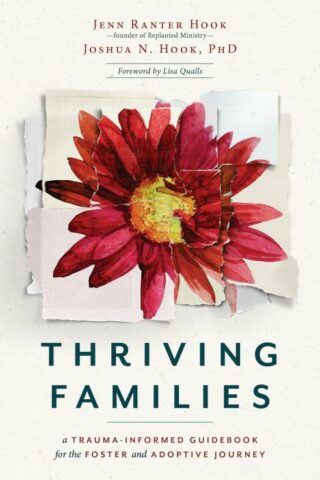 9781513810485 Thriving Families : A Trauma-Informed Guidebook For The Foster And Adoptive