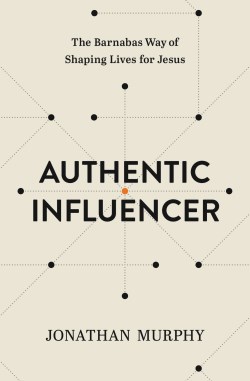 9781400333301 Authentic Influencer : The Barnabas Way Of Shaping Lives For Jesus