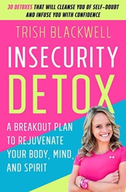 9781501121302 Insecurity Detox : A Breakout Plan To Rejuvenate Your Body Mind And Spirit