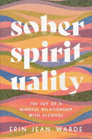 9781587435676 Sober Spirituality : The Joy Of A Mindful Relationship With Alcohol